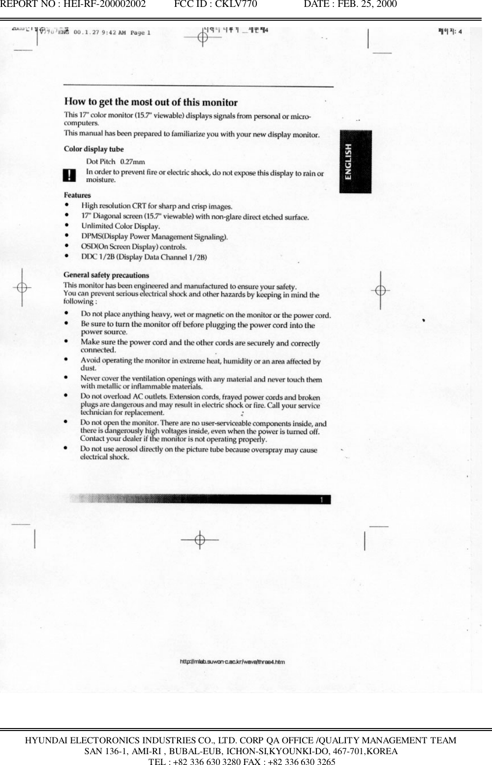 REPORT NO : HEI-RF-200002002           FCC ID : CKLV770                  DATE : FEB. 25, 2000HYUNDAI ELECTORONICS INDUSTRIES CO., LTD. CORP QA OFFICE /QUALITY MANAGEMENT TEAMSAN 136-1, AMI-RI , BUBAL-EUB, ICHON-SI,KYOUNKI-DO, 467-701,KOREA TEL : +82 336 630 3280 FAX : +82 336 630 3265