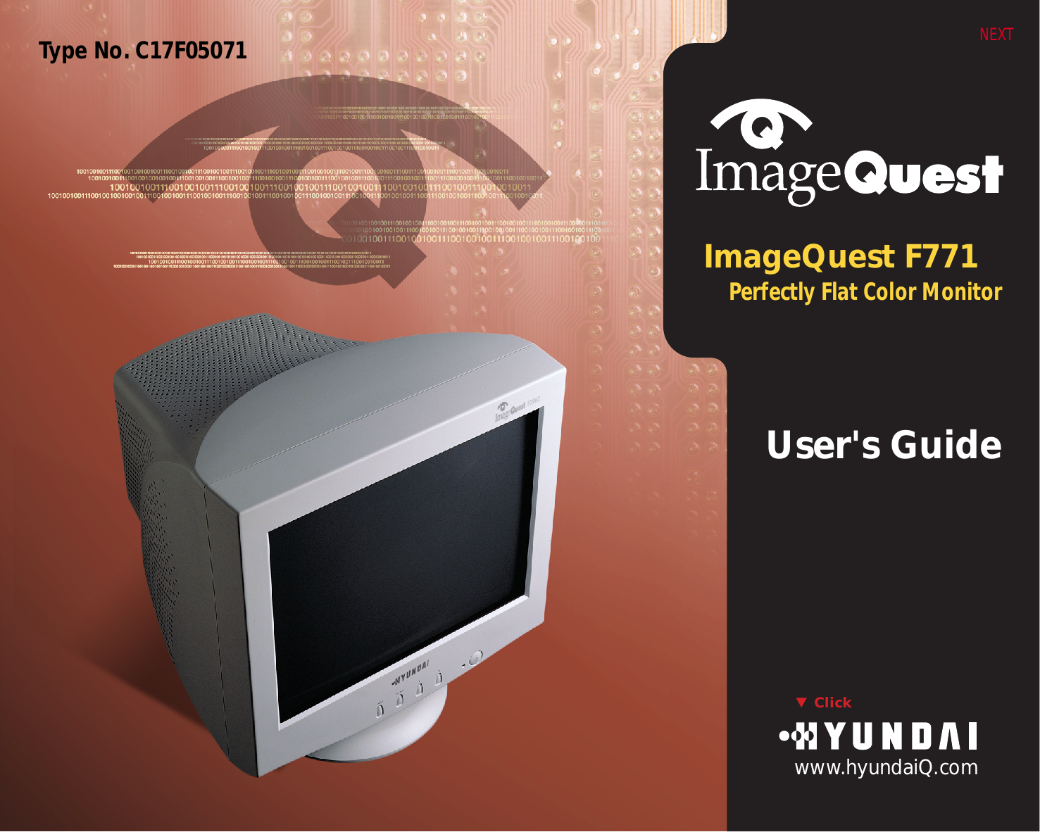 ImageQuest F771Perfectly Flat Color MonitorUser&apos;s GuideClickwww.hyundaiQ.comNEXTType No. C17F05071