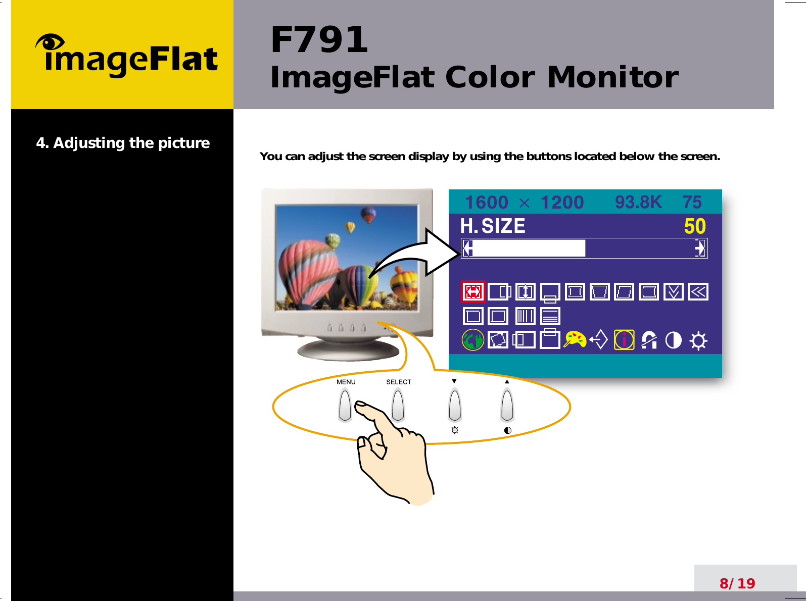 F791ImageFlat Color Monitor8/194. Adjusting the picture You can adjust the screen display by using the buttons located below the screen.93.8K    75