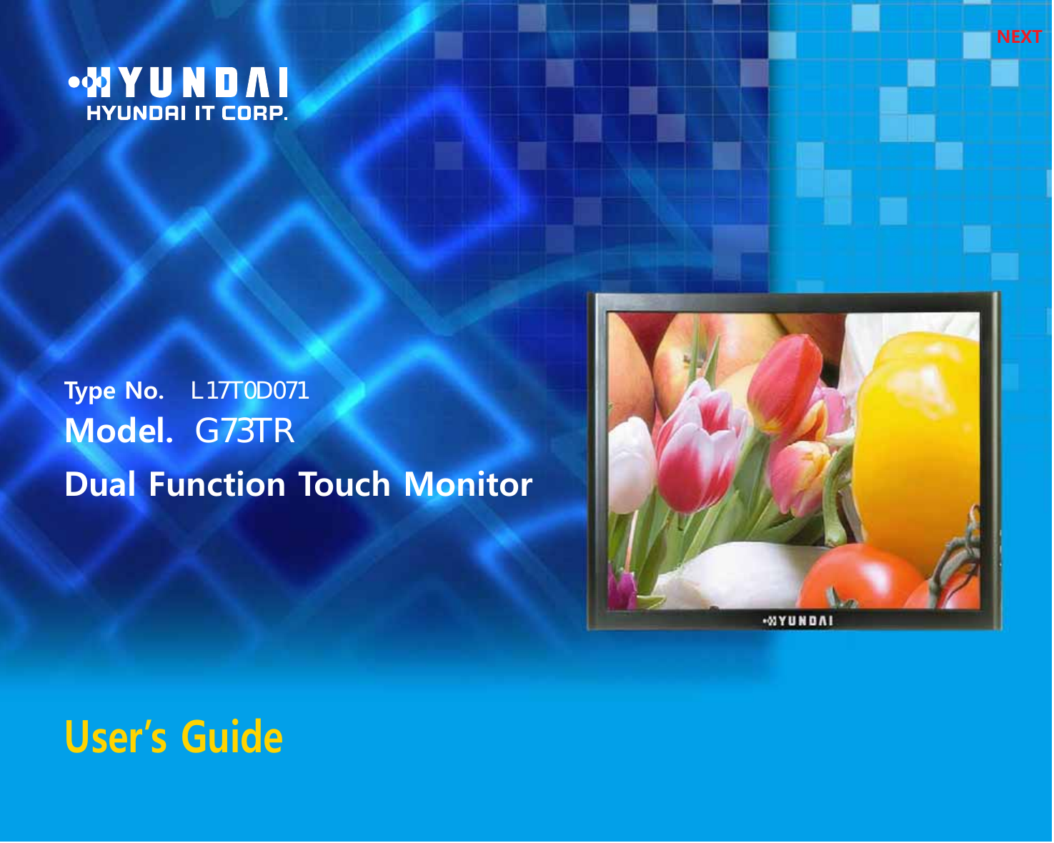 NEXTUser’s GuideType No.  L17T0D071Model.  G73TRDual Function Touch Monitor