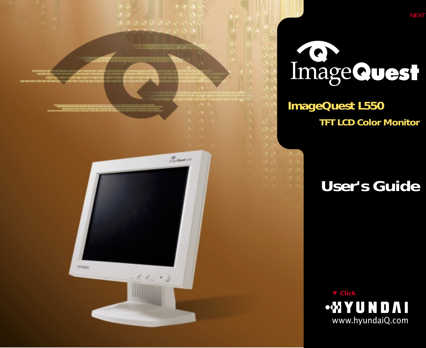 ImageQuest L550TFT LCD Color MonitorUser&apos;s GuideClickwww.hyundaiQ.comNEXT