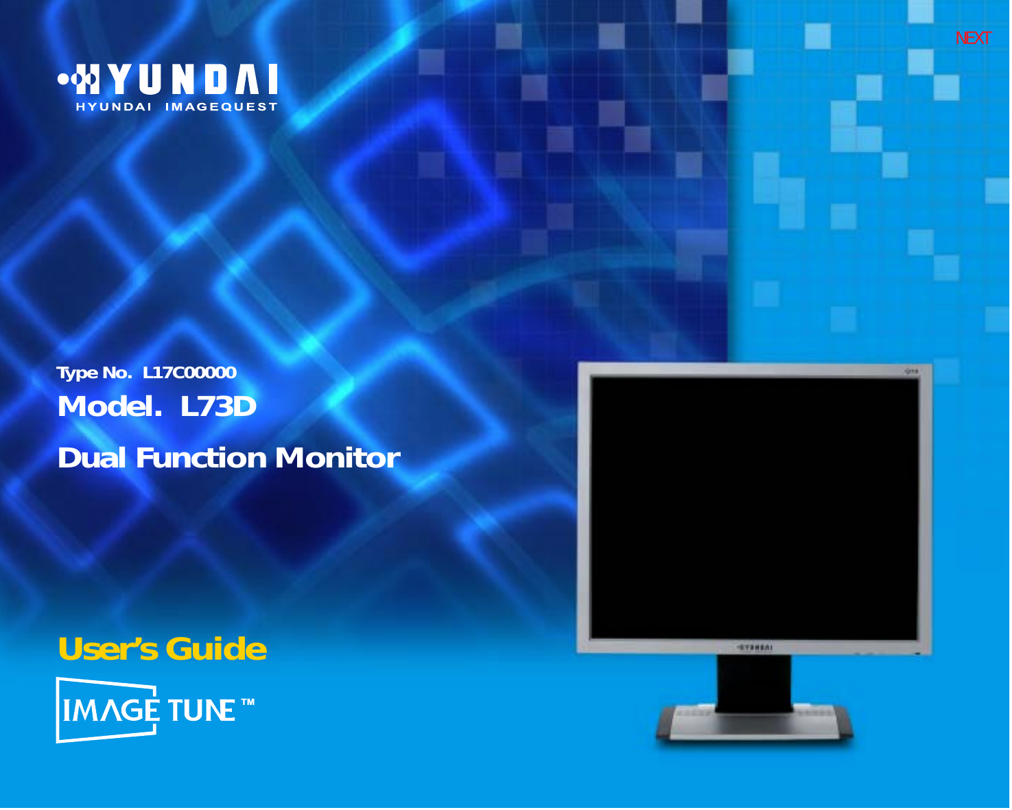 NEXTUser’s GuideTMType No.  L17C00000Model.  L73DDual Function Monitor