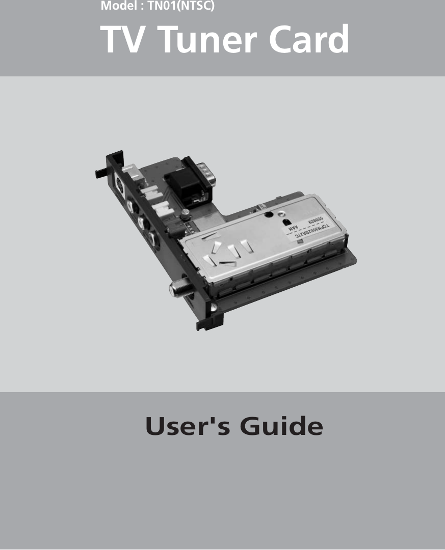 ENGLISHModel : TN01(NTSC)User&apos;s GuideTV Tuner Card