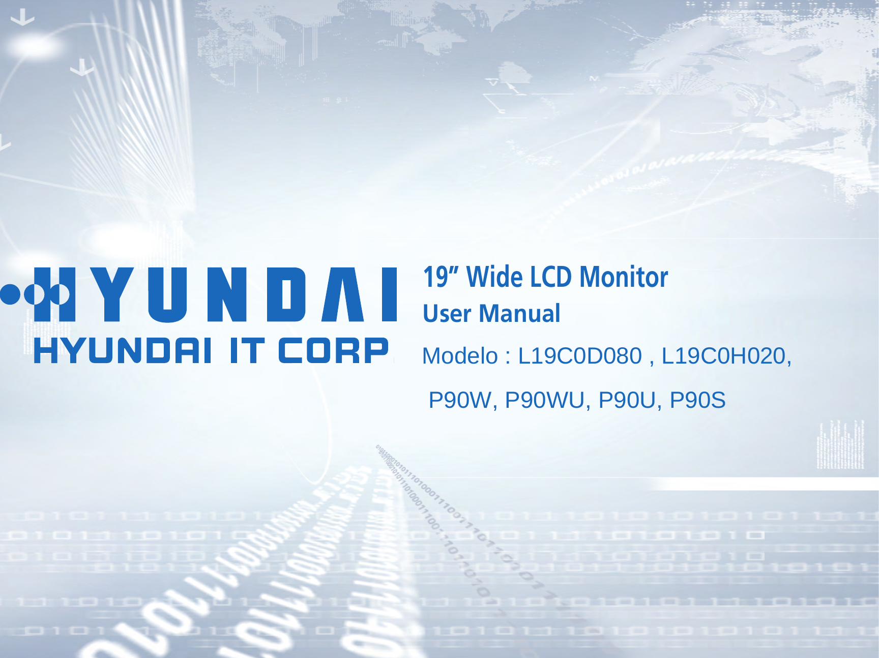 19” Wide LCD Monitor User ManualModelo : L19C0D080 , L19C0H020, P90W, P90WU, P90U, P90S