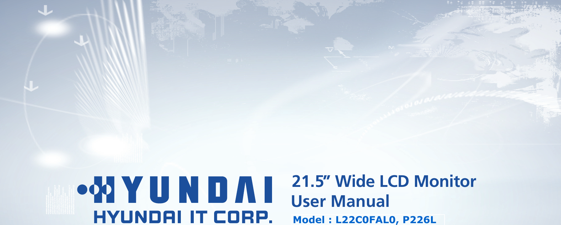 21.5” Wide LCD Monitor User  Manual Model : L22C0FAL0, P226L 