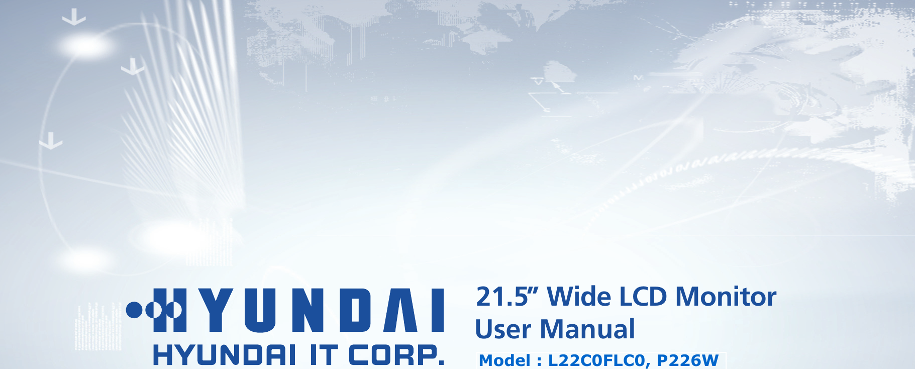 21.5” Wide LCD Monitor User  Manual Model : L22C0FLC0, P226W 
