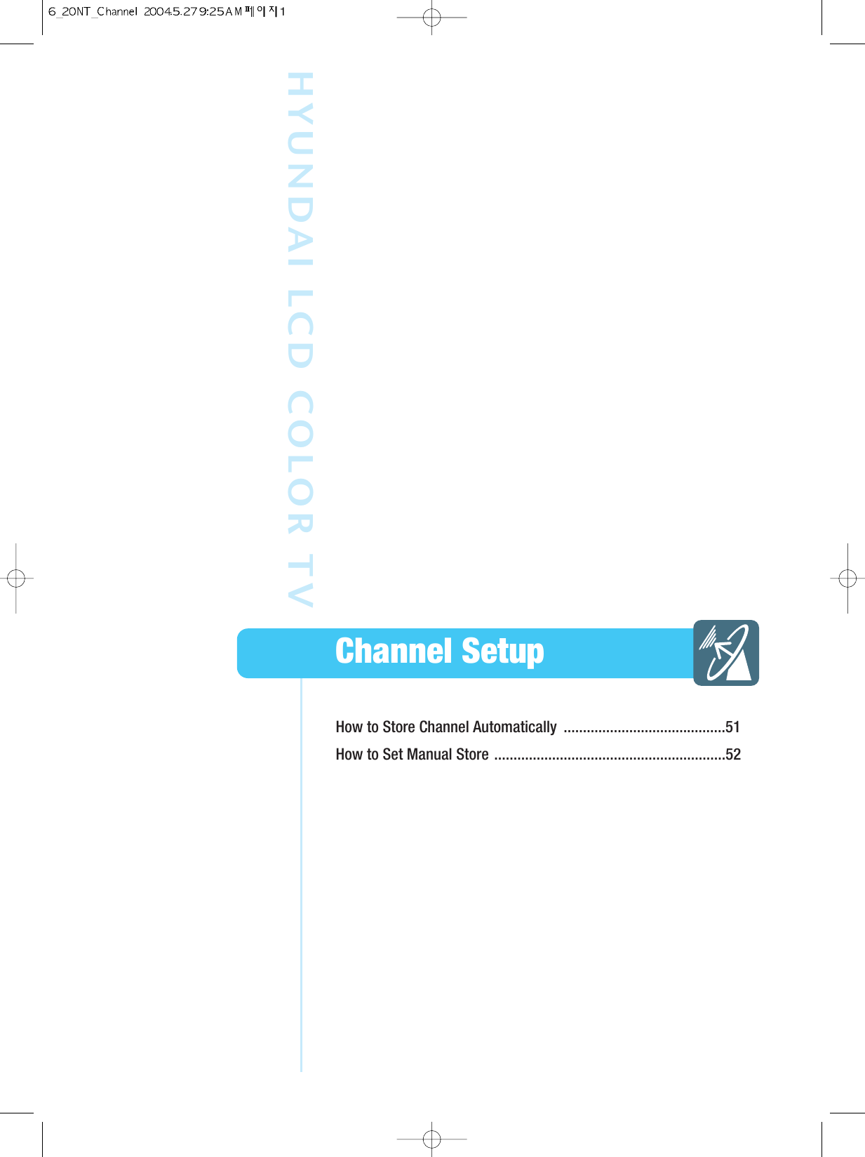 How to Store Channel Automatically  ..........................................51How to Set Manual Store ............................................................52Channel SetupHYUNDAI LCD COLOR TV