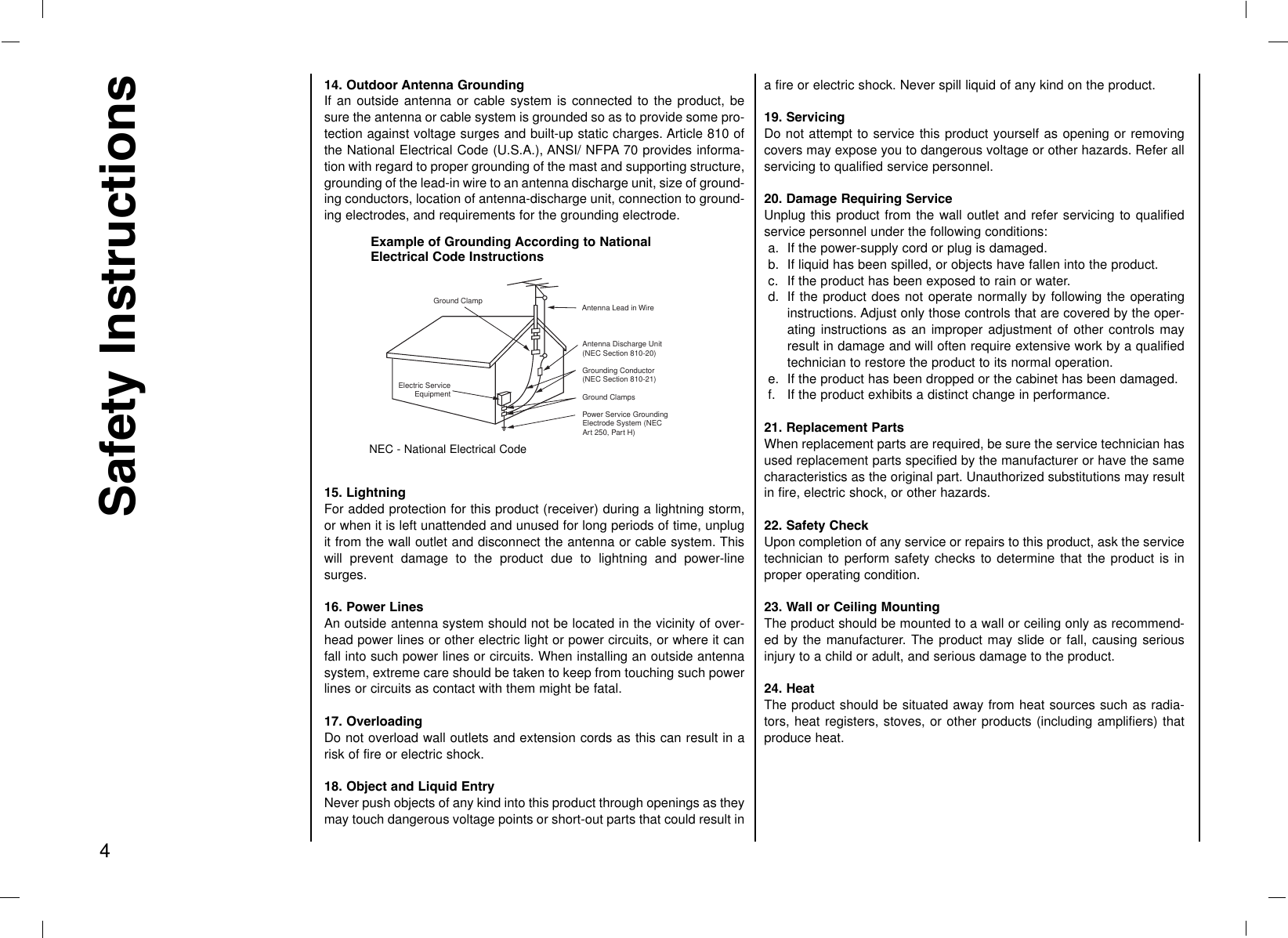 14. Outdoor Antenna GroundingIf an outside antenna or cable system is connected to the product, besure the antenna or cable system is grounded so as to provide some pro-tection against voltage surges and built-up static charges. Article 810 ofthe National Electrical Code (U.S.A.), ANSI/ NFPA 70 provides informa-tion with regard to proper grounding of the mast and supporting structure,grounding of the lead-in wire to an antenna discharge unit, size of ground-ing conductors, location of antenna-discharge unit, connection to ground-ing electrodes, and requirements for the grounding electrode. 15. Lightning For added protection for this product (receiver) during a lightning storm,or when it is left unattended and unused for long periods of time, unplugit from the wall outlet and disconnect the antenna or cable system. Thiswill prevent damage to the product due to lightning and power-linesurges.16. Power LinesAn outside antenna system should not be located in the vicinity of over-head power lines or other electric light or power circuits, or where it canfall into such power lines or circuits. When installing an outside antennasystem, extreme care should be taken to keep from touching such powerlines or circuits as contact with them might be fatal.17. OverloadingDo not overload wall outlets and extension cords as this can result in arisk of fire or electric shock.18. Object and Liquid EntryNever push objects of any kind into this product through openings as theymay touch dangerous voltage points or short-out parts that could result ina fire or electric shock. Never spill liquid of any kind on the product.19. ServicingDo not attempt to service this product yourself as opening or removingcovers may expose you to dangerous voltage or other hazards. Refer allservicing to qualified service personnel.20. Damage Requiring ServiceUnplug this product from the wall outlet and refer servicing to qualifiedservice personnel under the following conditions:a. If the power-supply cord or plug is damaged.b. If liquid has been spilled, or objects have fallen into the product.c. If the product has been exposed to rain or water.d. If the product does not operate normally by following the operatinginstructions. Adjust only those controls that are covered by the oper-ating instructions as an improper adjustment of other controls mayresult in damage and will often require extensive work by a qualifiedtechnician to restore the product to its normal operation.e. If the product has been dropped or the cabinet has been damaged.f. If the product exhibits a distinct change in performance.21. Replacement PartsWhen replacement parts are required, be sure the service technician hasused replacement parts specified by the manufacturer or have the samecharacteristics as the original part. Unauthorized substitutions may resultin fire, electric shock, or other hazards.22. Safety CheckUpon completion of any service or repairs to this product, ask the servicetechnician to perform safety checks to determine that the product is inproper operating condition.23. Wall or Ceiling MountingThe product should be mounted to a wall or ceiling only as recommend-ed by the manufacturer. The product may slide or fall, causing seriousinjury to a child or adult, and serious damage to the product.24. HeatThe product should be situated away from heat sources such as radia-tors, heat registers, stoves, or other products (including amplifiers) thatproduce heat.Safety Instructions4Antenna Lead in WireAntenna Discharge Unit(NEC Section 810-20)Grounding Conductor(NEC Section 810-21)Ground ClampsPower Service GroundingElectrode System (NECArt 250, Part H)Ground ClampElectric ServiceEquipmentExample of Grounding According to NationalElectrical Code InstructionsNEC - National Electrical Code