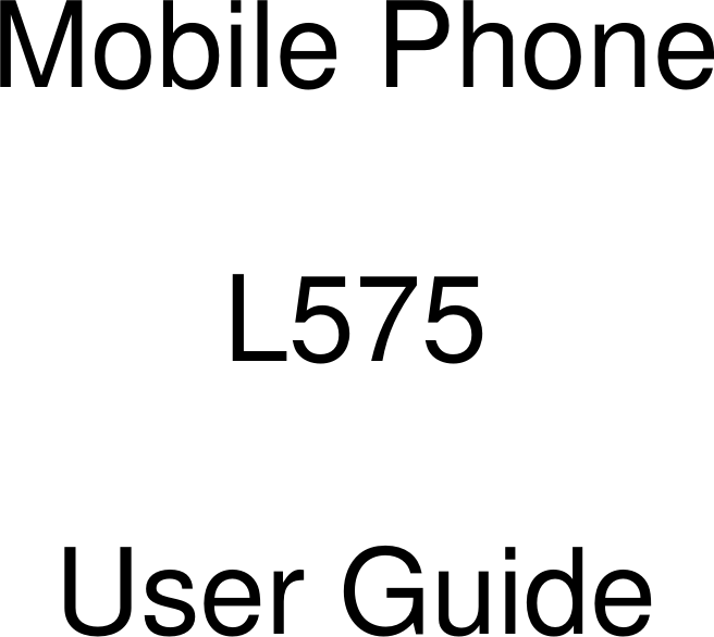   Mobile Phone  L575  User Guide   