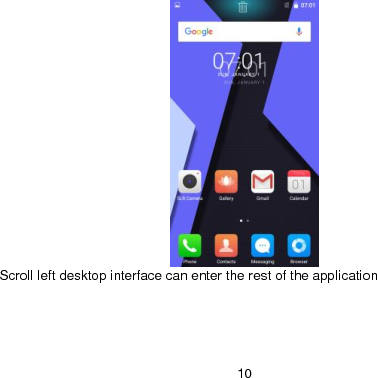  10  Scroll left desktop interface can enter the rest of the application 