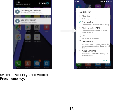  13                                                                                       Switch to Recently Used Application   Press home key.  
