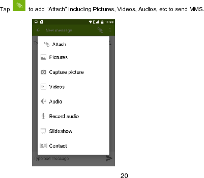  20   Tap    to add “Attach” including Pictures, Videos, Audios, etc to send MMS.                    