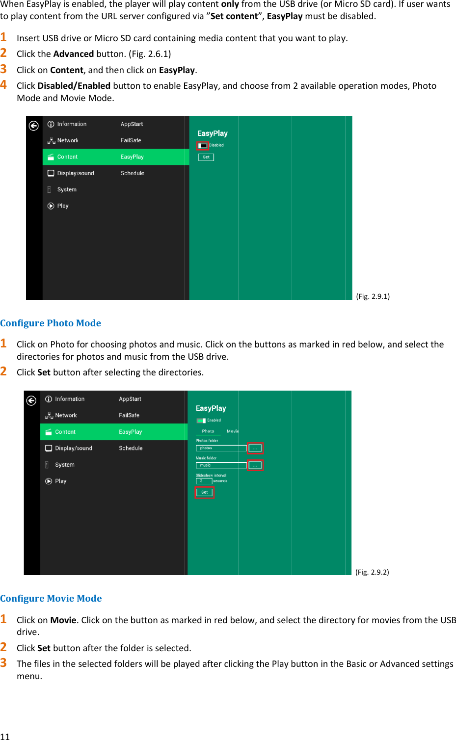 11Whentoplay1 In2 Cl3 Cl4 ClMConfig1 Cldi2 ClConfig1 Cldr2 Cl3 ThmEasyPlayisenycontentfromsertUSBdriveicktheAdvanickonContenickDisabled/odeandMovgurePhotoMickonPhotofrectoriesforpickSetbuttongureMovieMickonMovie.rive.ickSetbuttonhefilesintheenu.nabled,theplmtheURLsereorMicroSDncedbutton.(nt,andthencEnabledbuttovieMode.ModeforchoosingpphotosandmnafterselectinMode.ClickonthebnafterthefoldselectedfoldelayerwillplayrverconfigurecardcontainiFig.2.6.1)lickonEasyPlontoenableEphotosandmusicfromthengthedirectobuttonasmarderisselectederswillbeplaycontentonlydvia&rdquo;Setconingmediaconay.EasyPlay,andusic.ClickoneUSBdrive.ories.rkedinredbed.yedafterclickyfromtheUSBntent&rdquo;,EasyPlntentthatyouchoosefromthebuttonsaelow,andselekingthePlaybBdrive(orMilaymustbeduwanttoplay2availableopasmarkedinrectthedirectobuttoninthecroSDcard).isabled.y.perationmod(Fig.2.9.1)edbelow,and(Fig.2.9.2)oryformoviesBasicorAdvaIfuserwantses,PhotodselectthesfromtheUSBancedsettingsBs