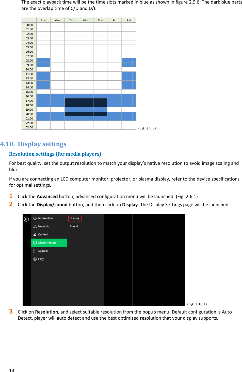 13Ta4.10. DResolForbeblur.Ifyouforopt1 Cl2 Cl3 ClDeTheexactplayaretheoverlaDisplaysetlutionsettingestquality,setareconnectintimalsettingsicktheAdvanicktheDisplaickonResoluetect,playerwybacktimewiaptimeofC/Dttingsgs(formedittheoutputrenganLCDcoms.ncedbutton,aay/soundbutttion,andselewillautodeteillbethetimeDandD/E.iaplayers)esolutiontommputermonitoadvancedconfton,andthenectsuitablerectandusetheeslotsmarkedmatchyourdisor,projector,figurationmeclickonDisplsolutionfromebestoptimizdinblueassh(Fig.2.9.6)splay&rsquo;snativeorplasmadisenuwillbelauay.TheDisplamthepopupmzedresolutionowninfigureresolutiontosplay,refertounched.(Fig.2aySettingspa(menu.Defaultnthatyourdis2.9.6.Thedaoavoidimagethedevicesp2.6.1)agewillbelau(Fig.2.10.1)configurationsplaysupportsarkbluepartsscalingandpecificationsnched.nisAutos.