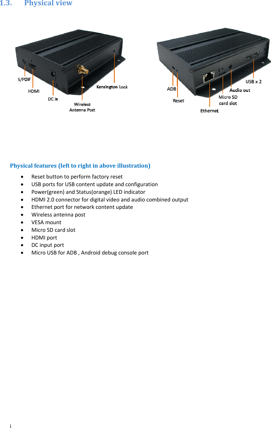 i1.3. PPhysi           PhysicalvicalfeaturesResetbuttUSBportsfPower(greHDMI2.0cEthernetpWirelessaVESAmounMicroSDcHDMIportDCinputpMicroUSBview(lefttorighontoperformforUSBconteen)andStatuconnectorforportfornetwontennapostntcardslottortforADB,Andhtinaboveilmfactoryresetentupdateans(orange)LEDdigitalvideoorkcontentupdroiddebugclustration)tdconfiguratioDindicatorandaudiocompdateonsoleportonmbinedoutpuut