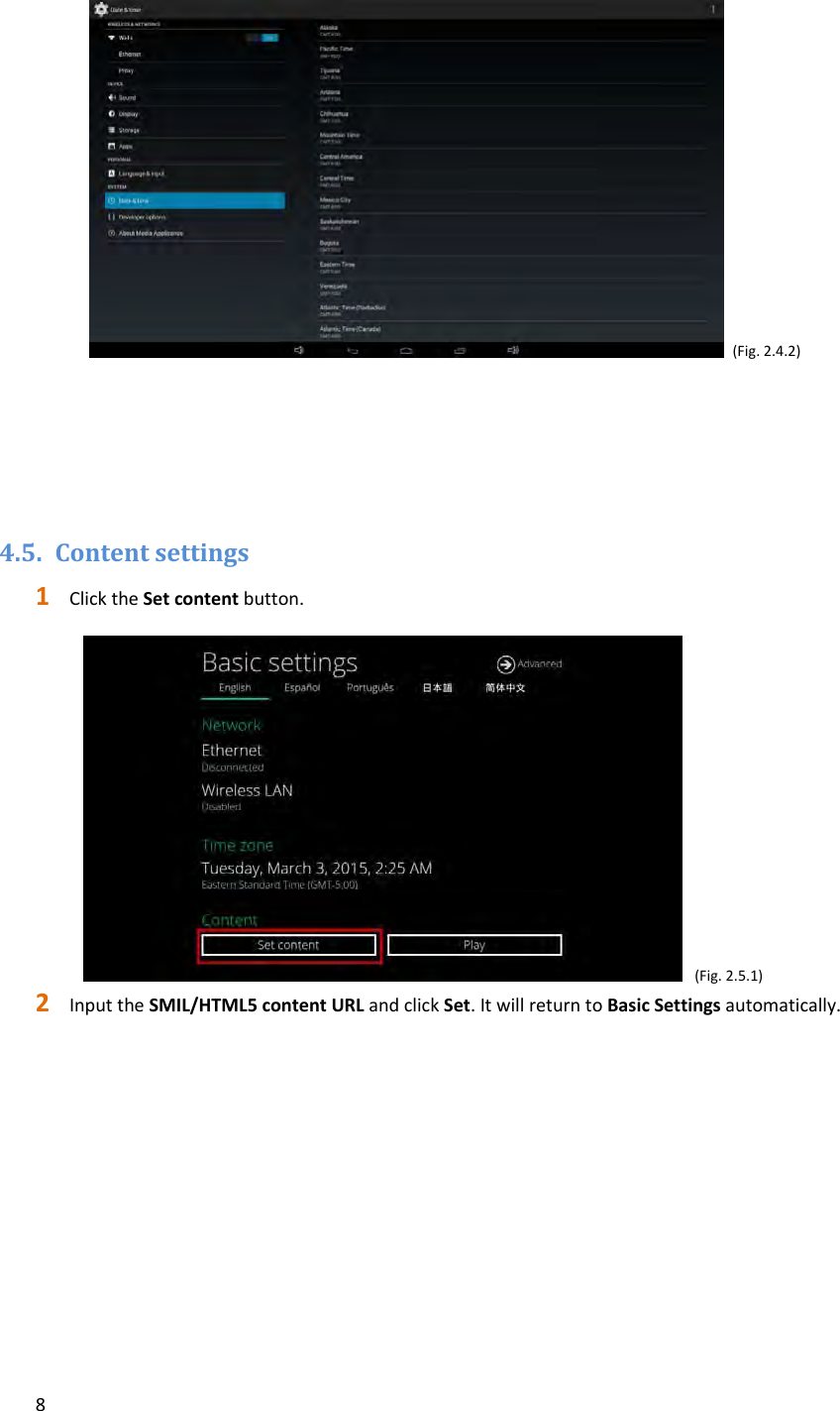 8 (Fig.2.4.2)4.5. Contentsettings1 ClicktheSetcontentbutton.(Fig.2.5.1)2 InputtheSMIL/HTML5contentURLandclickSet.ItwillreturntoBasicSettingsautomatically.