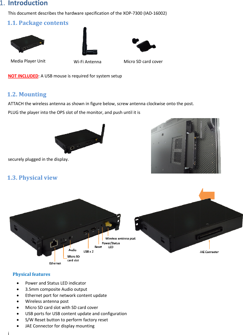 i1. IntroThisdo1.1. PNOTIN1.2. MATTACPLUGtsecure1.3. PPhy        MedoductionocumentdescPackagec NCLUDED:AUMountingCHthewirelestheplayerintelypluggedinPhysicalvysicalfeaturPowerand3.5mmcomEthernetpWirelessaMicroSDcUSBportsfS/WResetJAEConneiaPlayerUnitncribestheharcontentsUSBmouseisgssantennaasotheOPSslothedisplay.viewesdStatusLEDinmpositeAudioportfornetwontennapostcardslotwithforUSBcontebuttontopectorfordispladwarespecifirequiredforsshowninfigutofthemonitndicatorooutputorkcontentupSDcardcoverentupdateanrformfactoryaymountingWi‐FiAntenncationofthesystemsetupurebelow,scretor,andpushpdaterdconfiguratioresetnaXOP‐7300(IAewantennacuntilitisonMicroSDcarAD‐16002)clockwiseontodcoverothepost.