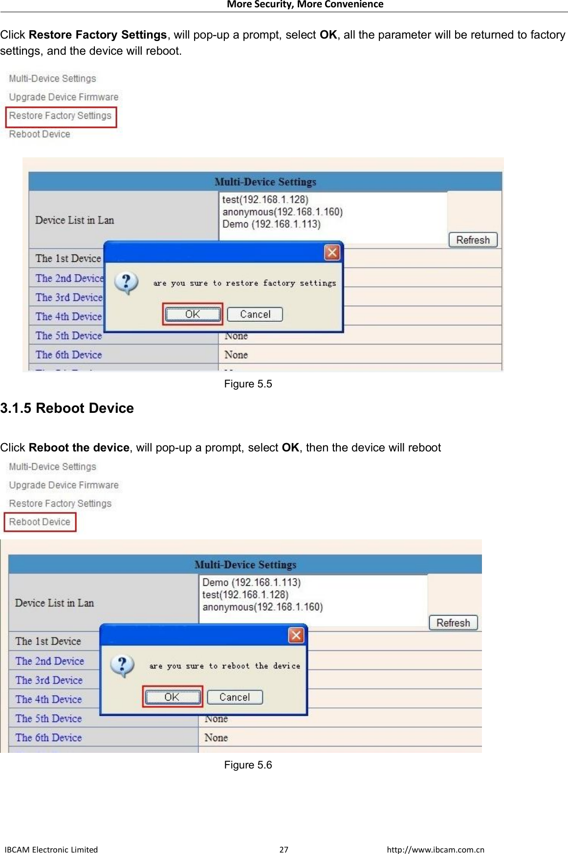 More Security, More ConvenienceIBCAM Electronic Limited http://www.ibcam.com.cn27Click Restore Factory Settings, will pop-up a prompt, select OK, all the parameter will be returned to factorysettings, and the device will reboot.Figure 5.53.1.5 Reboot DeviceClick Reboot the device, will pop-up a prompt, select OK, then the device will rebootFigure 5.6