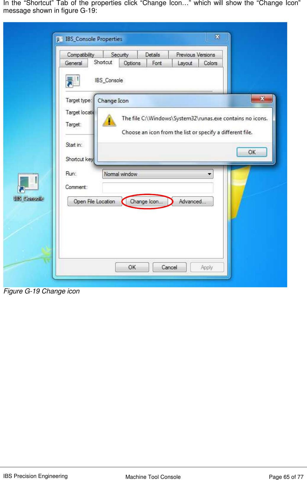 IBS Precision Engineering    Machine Tool Console   Page 65 of 77  In the “Shortcut” Tab of the properties click “Change Icon…” which will show the “Change Icon” message shown in figure G-19:   Figure G-19 Change icon                      