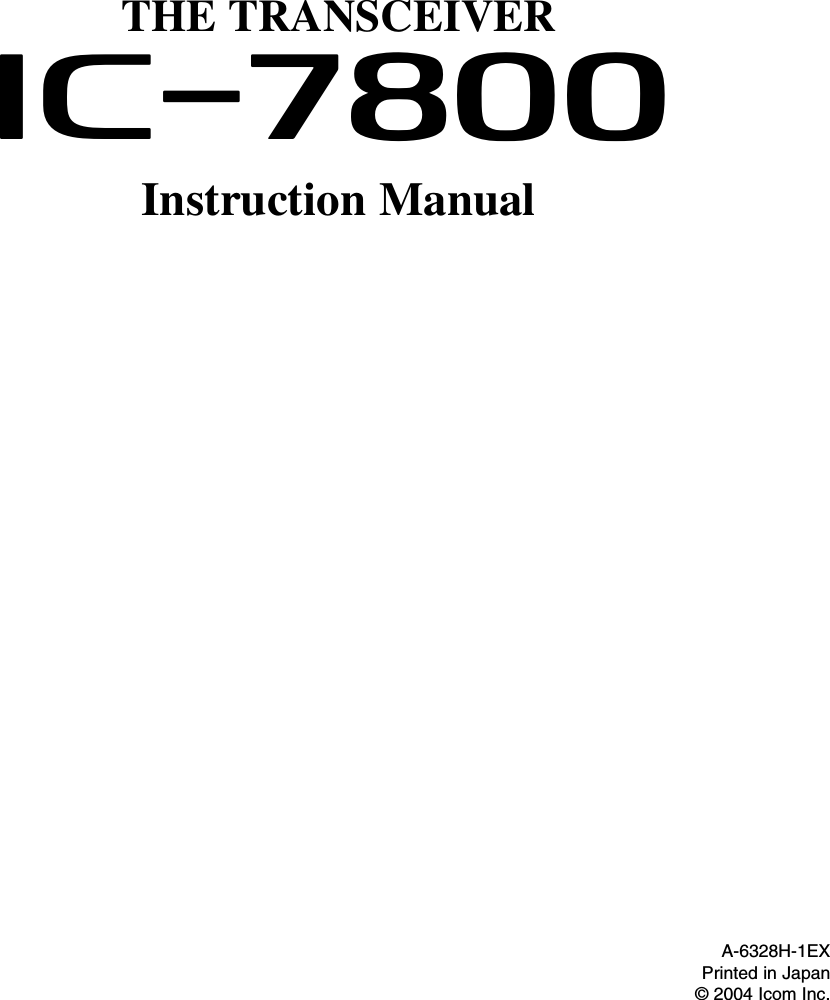 THE TRANSCEIVERi7800Instruction ManualA-6328H-1EXPrinted in Japan© 2004 Icom Inc.