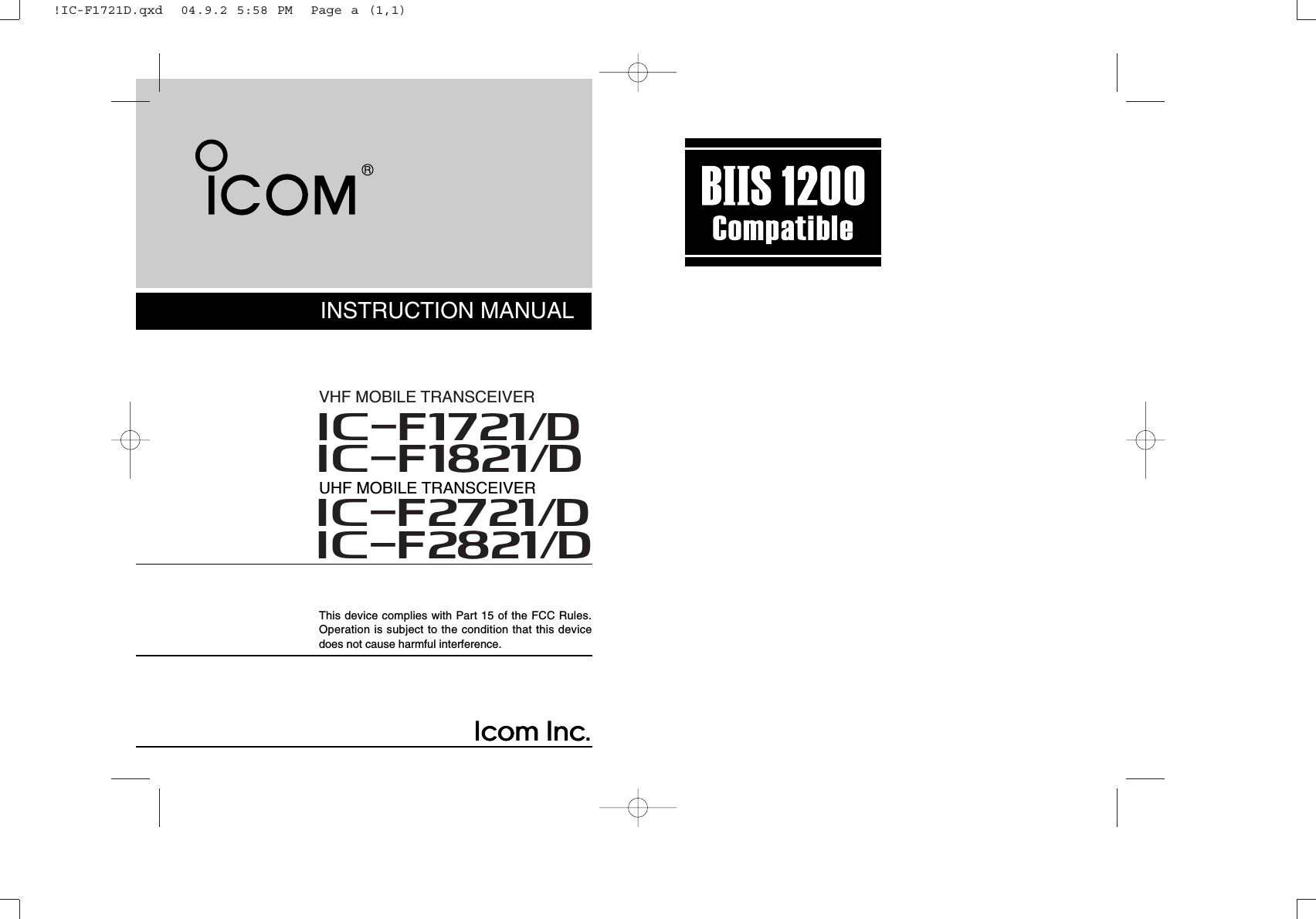 INSTRUCTION MANUALThis device complies with Part 15 of the FCC Rules.Operation is subject to the condition that this devicedoes not cause harmful interference.UHF MOBILE TRANSCEIVERiF2821/DiF2721/DVHF MOBILE TRANSCEIVERiF1821/DiF1721/D!IC-F1721D.qxd  04.9.2 5:58 PM  Page a (1,1)