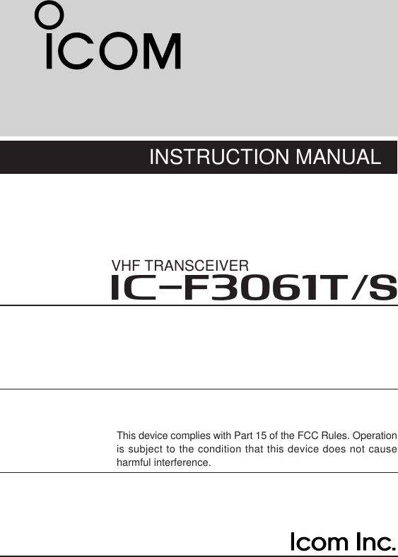 INSTRUCTION MANUALThis device complies with Part 15 of the FCC Rules. Operationis subject to the condition that this device does not causeharmful interference.iF3061T/SVHF TRANSCEIVER