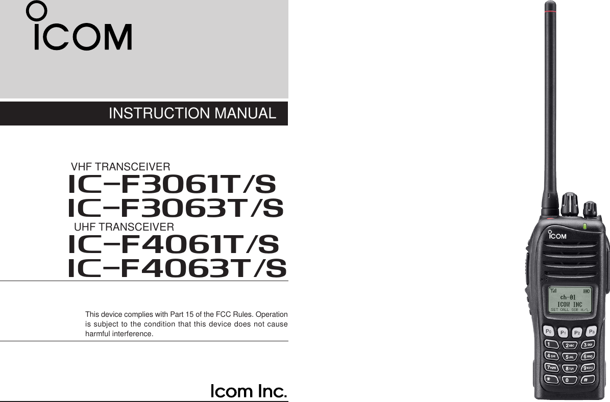 INSTRUCTION MANUALThis device complies with Part 15 of the FCC Rules. Operationis subject to the condition that this device does not causeharmful interference.iF3063T/SiF3061T/SVHF TRANSCEIVERiF4063T/SiF4061T/SUHF TRANSCEIVER