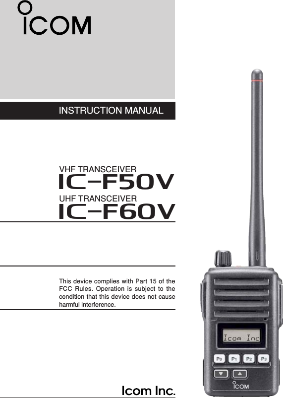 INSTRUCTION MANUALThis device complies with Part 15 of theFCC Rules. Operation is subject to thecondition that this device does not causeharmful interference.UHF TRANSCEIVERiF60VVHF TRANSCEIVERiF50V