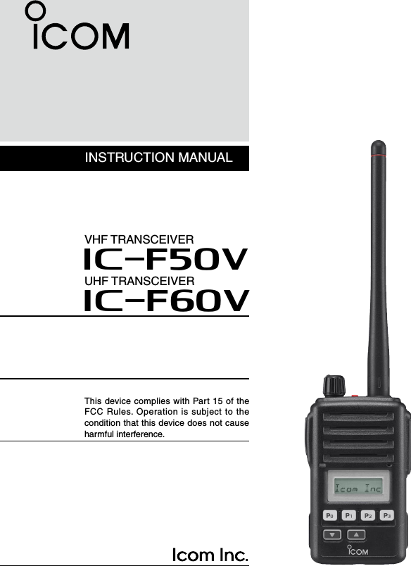 INSTRUCTION MANUALThis device complies with Part 15 of the FCC Rules. Operation is subject to the condition that this device does not cause harmful interference.UHF TRANSCEIVERiF60VVHF TRANSCEIVERiF50V