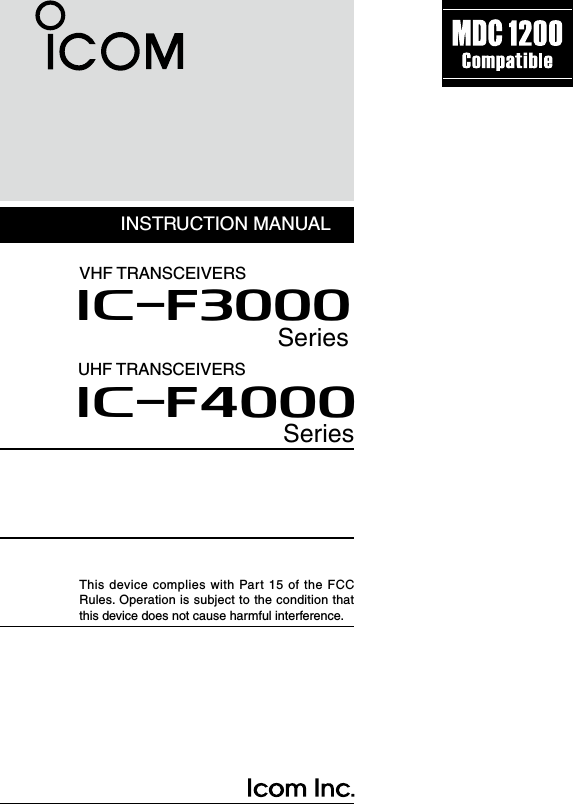 INSTRUCTION MANUALThis device  complies with Part 15 of the  FCC Rules. Operation is subject to the condition that this device does not cause harmful interference.UHF TRANSCEIVERSiF4000SeriesVHF TRANSCEIVERSiF3000Series
