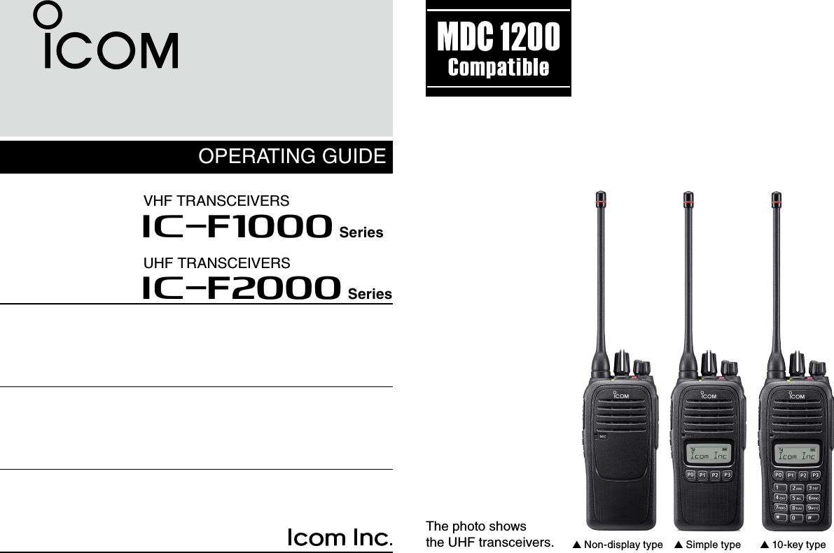 OPERATING GUIDEThe photo shows the UHF transceivers. ▲฀Non-display type ▲฀Simple type ▲฀10-key typeiF1000 SeriesVHF TRANSCEIVERSiF2000 SeriesUHF TRANSCEIVERS
