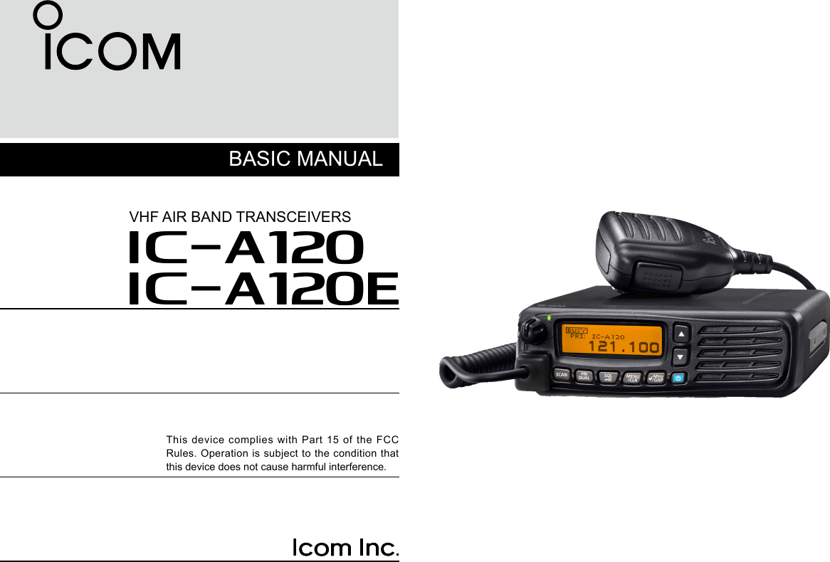 VHF AIR BAND TRANSCEIVERSBASIC MANUALThis device complies with Part 15 of the FCC Rules. Operation is subject to the condition that this device does not cause harmful interference.iA120iA120E