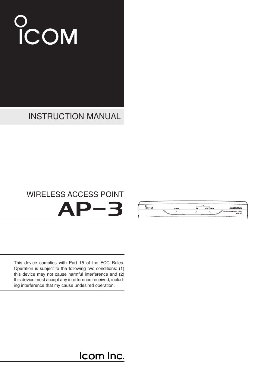 INSTRUCTION MANUALWIRELESS ACCESS POINTAP-3This device complies with Part 15 of the FCC Rules.Operation is subject to the following two conditions: (1)this device may not cause harmful interference and (2)this device must accept any interference received, includ-ing interference that my cause undesired operation.