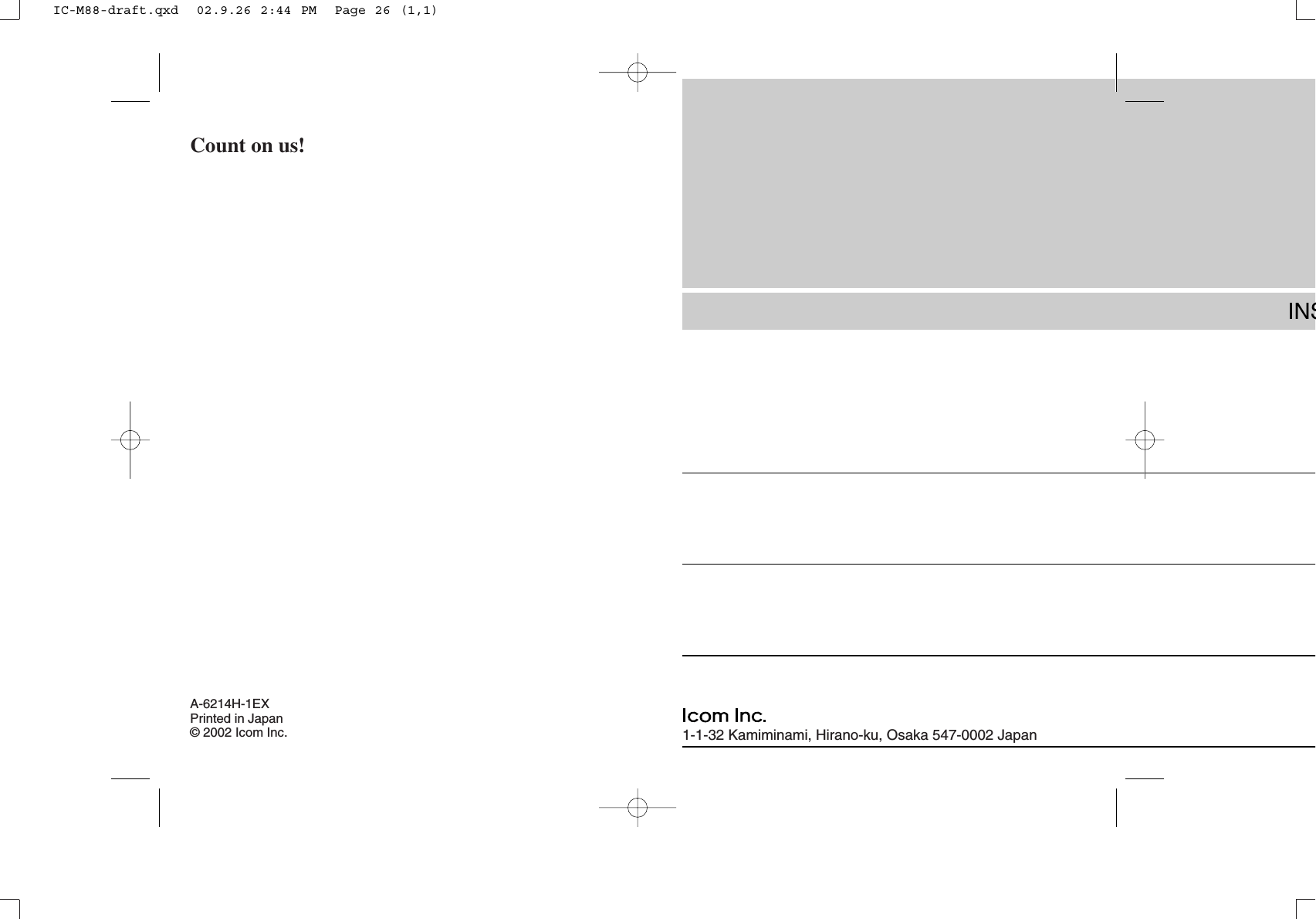 INSCount on us!1-1-32 Kamiminami, Hirano-ku, Osaka 547-0002 JapanA-6214H-1EXPrinted in Japan© 2002 Icom Inc.IC-M88-draft.qxd  02.9.26 2:44 PM  Page 26 (1,1)