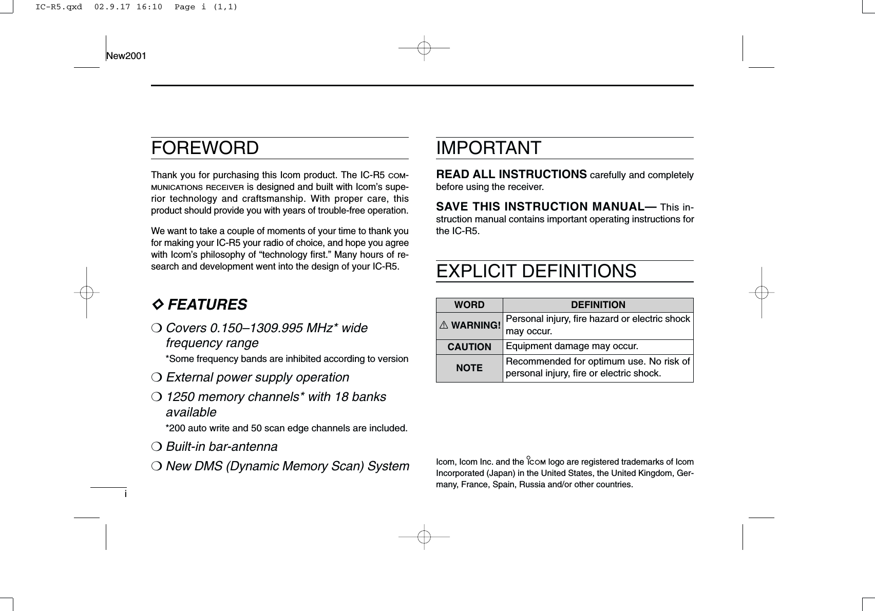 iNew2001FOREWORDThank you for purchasing this Icom product. The IC-R5 COM-MUNICATIONS RECEIVERis designed and built with Icom’s supe-rior technology and craftsmanship. With proper care, thisproduct should provide you with years of trouble-free operation.We want to take a couple of moments of your time to thank youfor making your IC-R5 your radio of choice, and hope you agreewith Icom’s philosophy of “technology ﬁrst.” Many hours of re-search and development went into the design of your IC-R5.DDFEATURES❍Covers 0.150–1309.995 MHz* wide frequency range*Some frequency bands are inhibited according to version❍External power supply operation❍1250 memory channels* with 18 banksavailable*200 auto write and 50 scan edge channels are included.❍Built-in bar-antenna ❍New DMS (Dynamic Memory Scan) SystemIMPORTANTREAD ALL INSTRUCTIONS carefully and completelybefore using the receiver.SAVE THIS INSTRUCTION MANUAL— This in-struction manual contains important operating instructions forthe IC-R5.EXPLICIT DEFINITIONSWORD DEFINITIONRWARNING!CAUTIONNOTEPersonal injury, ﬁre hazard or electric shockmay occur.Equipment damage may occur.Recommended for optimum use. No risk ofpersonal injury, ﬁre or electric shock.Icom, Icom Inc. and the  logo are registered trademarks of IcomIncorporated (Japan) in the United States, the United Kingdom, Ger-many, France, Spain, Russia and/or other countries.IC-R5.qxd  02.9.17 16:10  Page i (1,1)