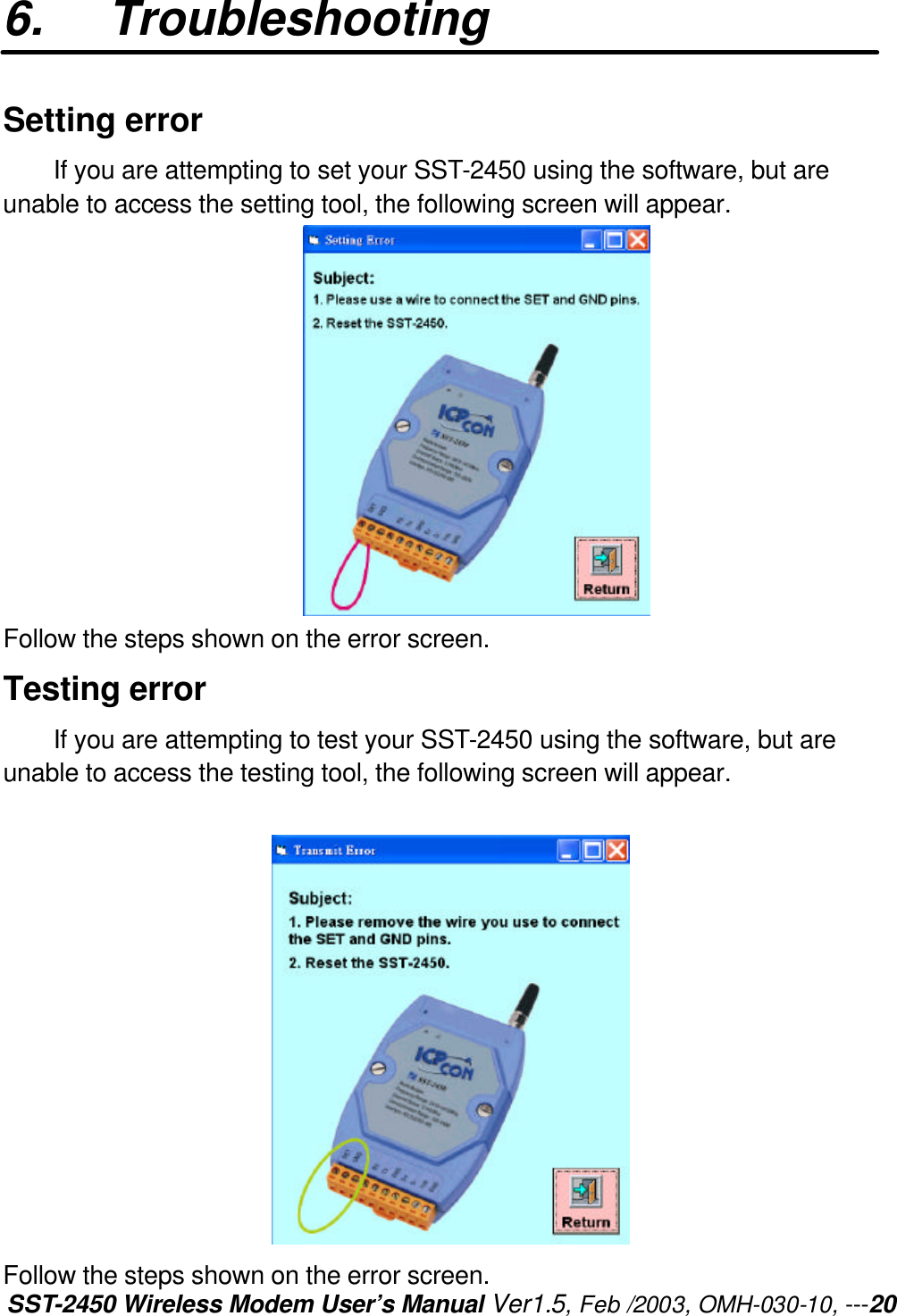 SST-2450 Wireless Modem User’s Manual Ver1.5, Feb /2003, OMH-030-10, ---20 6. Troubleshooting   Setting error If you are attempting to set your SST-2450 using the software, but are unable to access the setting tool, the following screen will appear.  Follow the steps shown on the error screen. Testing error If you are attempting to test your SST-2450 using the software, but are unable to access the testing tool, the following screen will appear.   Follow the steps shown on the error screen. 