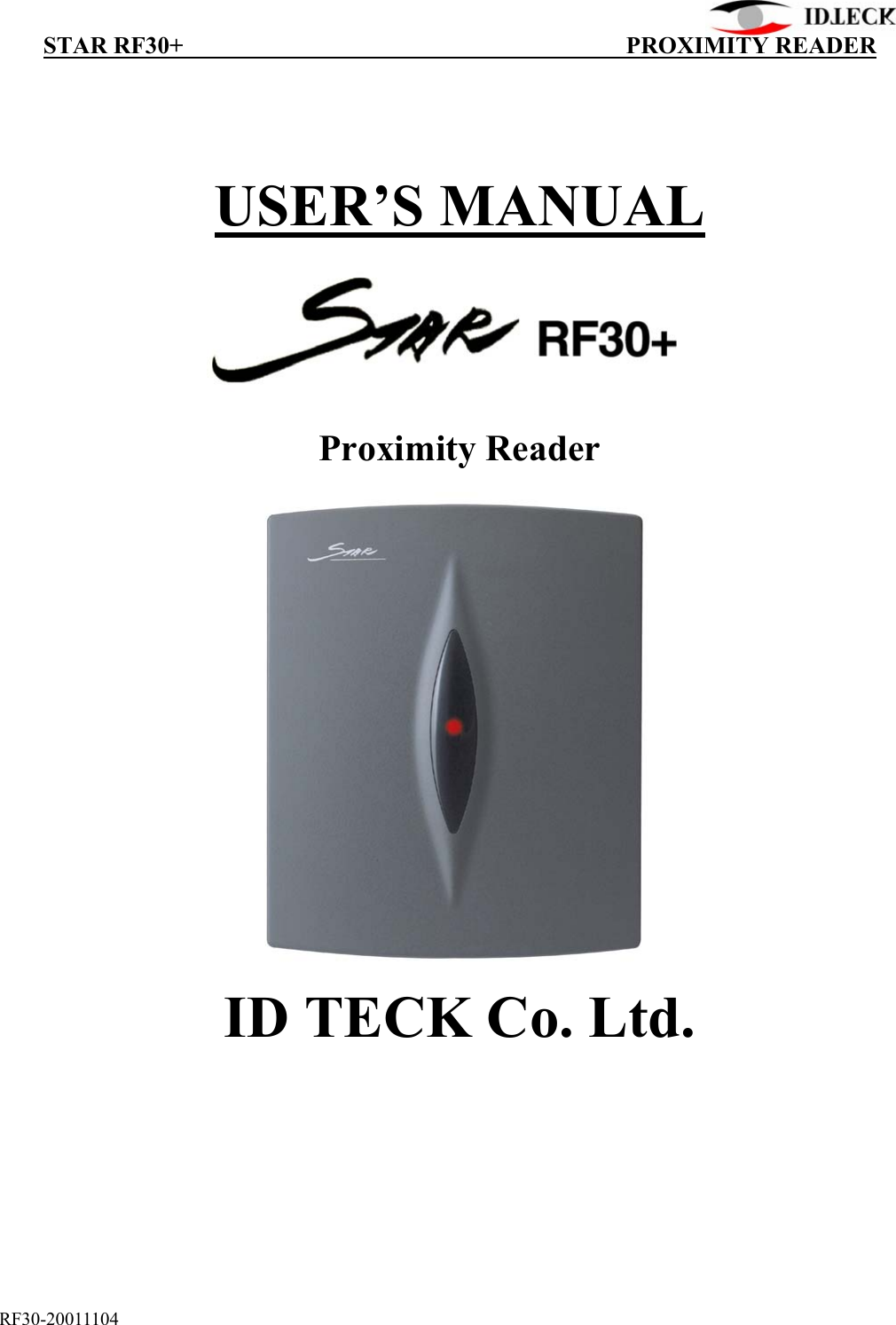  STAR RF30+                                         PROXIMITY READER  RF30-20011104  USER’S MANUAL        Proximity Reader       ID TECK Co. Ltd. 