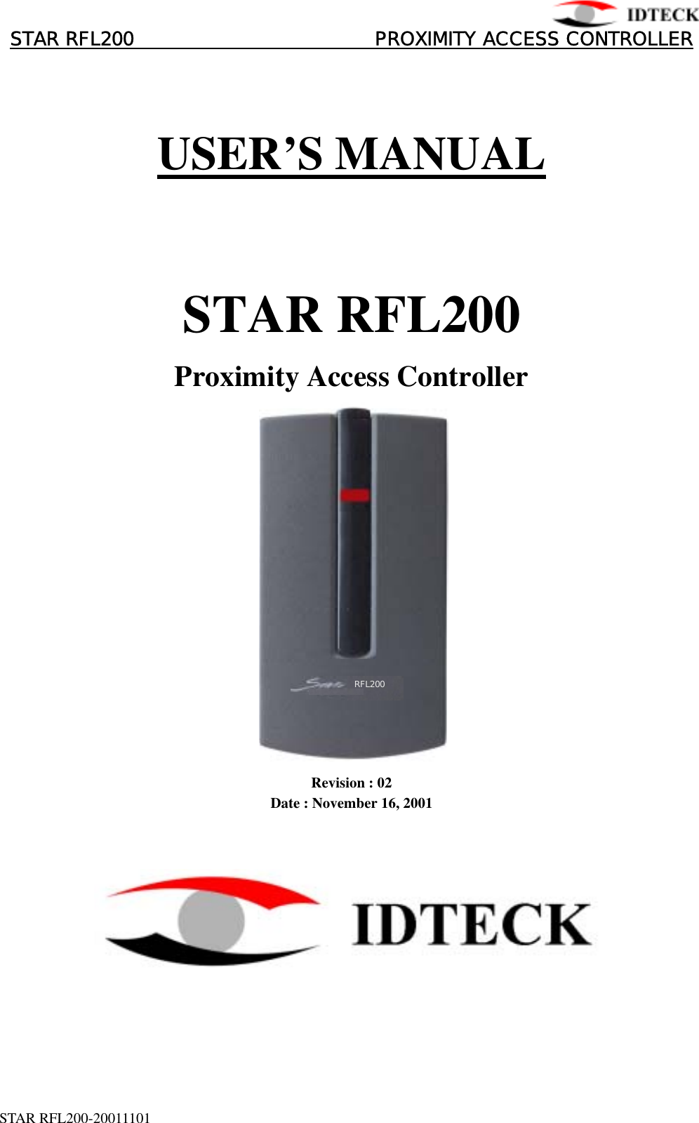 󰚟󰚟󰚟󰚟󰚟󰚟󰚟󰚟 STAR RFL200                         PROXIMITY ACCESS CONTROLLER󰚟 USER’S MANUAL     STAR RFL200 Proximity Access Controller          RFL200Revision : 02 Date : November 16, 2001   STAR RFL200-20011101󰚟1  