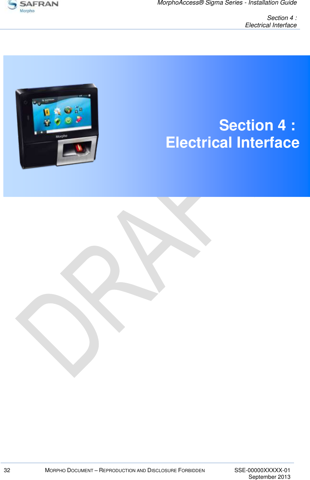   MorphoAccess® Sigma Series - Installation Guide   Section 4 : Electrical Interface  32 MORPHO DOCUMENT – REPRODUCTION AND DISCLOSURE FORBIDDEN SSE-00000XXXXX-01   September 2013   Section 4 :  Electrical Interface     