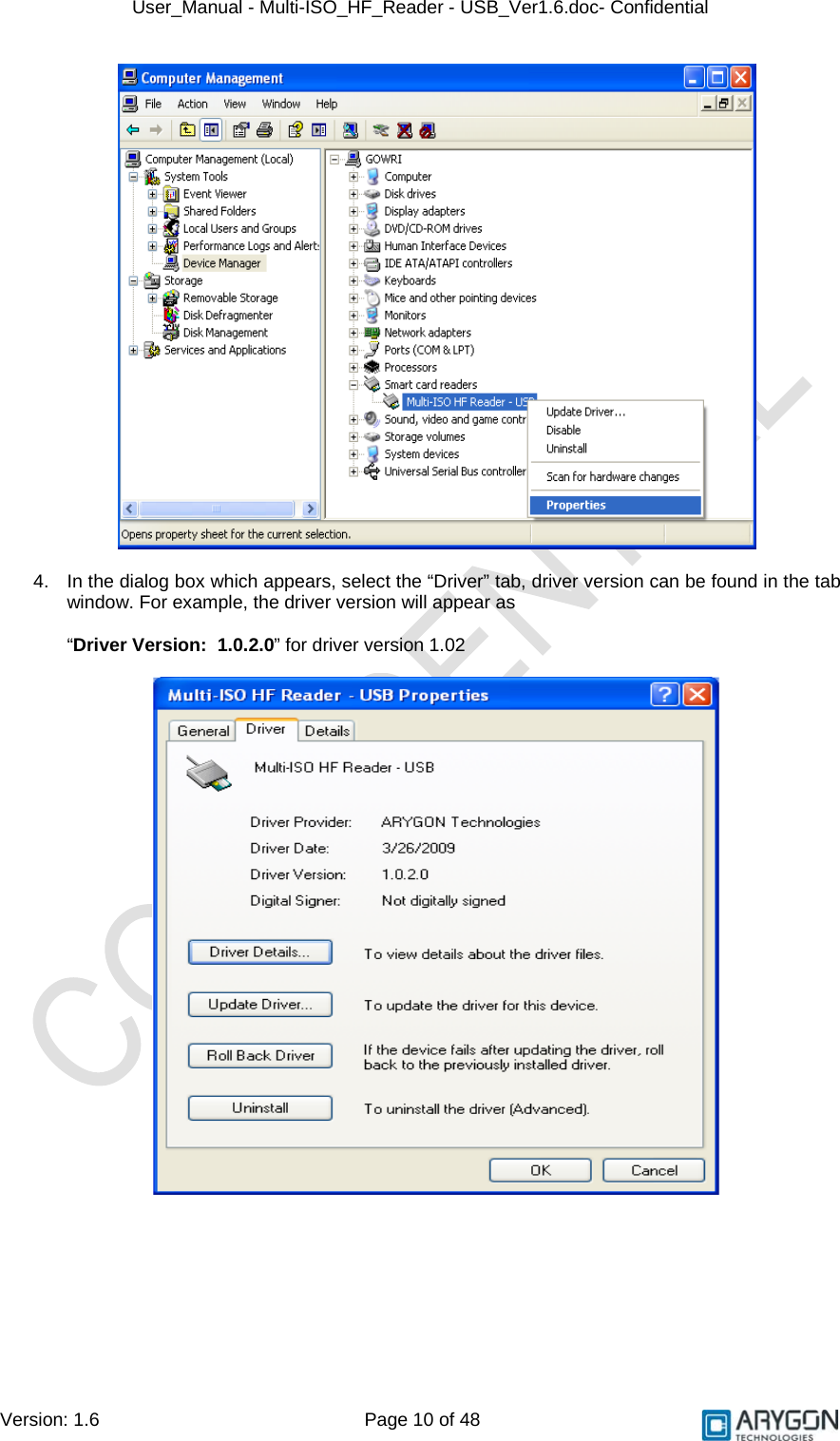 User_Manual - Multi-ISO_HF_Reader - USB_Ver1.6.doc- Confidential Version: 1.6 Page 10 of 48   4.  In the dialog box which appears, select the “Driver” tab, driver version can be found in the tab window. For example, the driver version will appear as    “Driver Version:  1.0.2.0” for driver version 1.02   