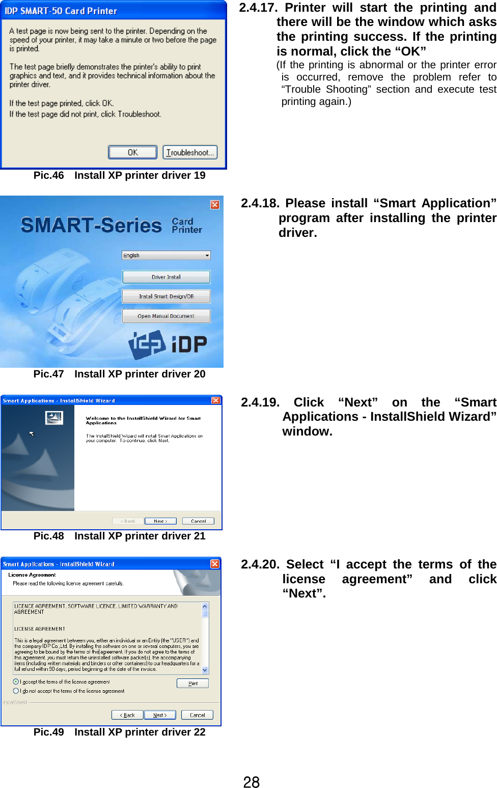 Y_Pic.46 Install XP printer driver 192.4.17. Printer will start the printing andthere will be the window which asksthe printing success. If the printingis normal, click the “OK”(If the printing is abnormal or the printer erroris occurred, remove the problem refer to“Trouble Shooting” section and execute testprinting again.)Pic.47 Install XP printer driver 202.4.18. Please install “Smart Application”program after installing the printerdriver.Pic.48 Install XP printer driver 212.4.19. Click “Next” on the “SmartApplications -InstallShield Wizard”window.Pic.49 Install XP printer driver 222.4.20. Select “I accept the terms of thelicense agreement” and click“Next”.