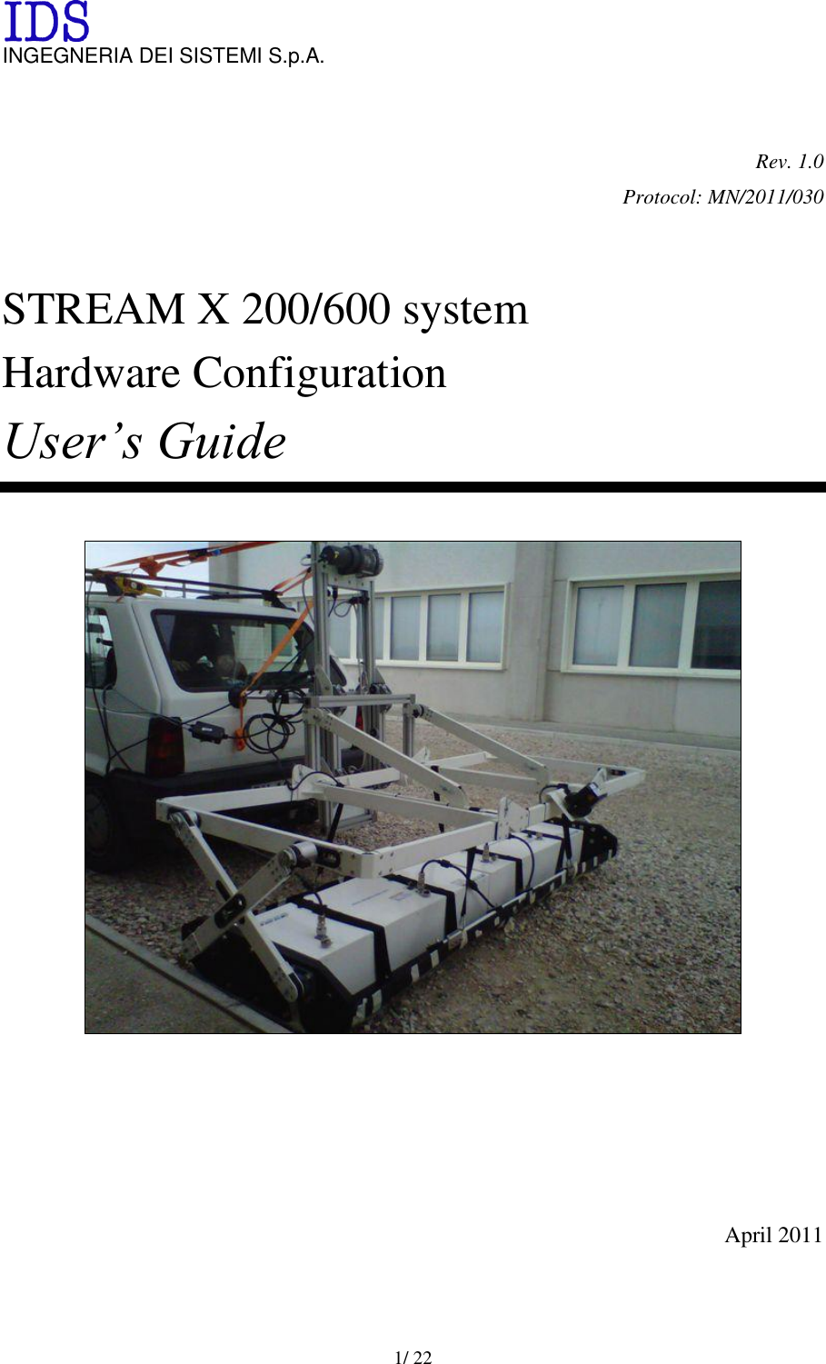   1/ 22   INGEGNERIA DEI SISTEMI S.p.A.   Rev. 1.0 Protocol: MN/2011/030   STREAM X 200/600 system Hardware Configuration User’s Guide        April 2011 