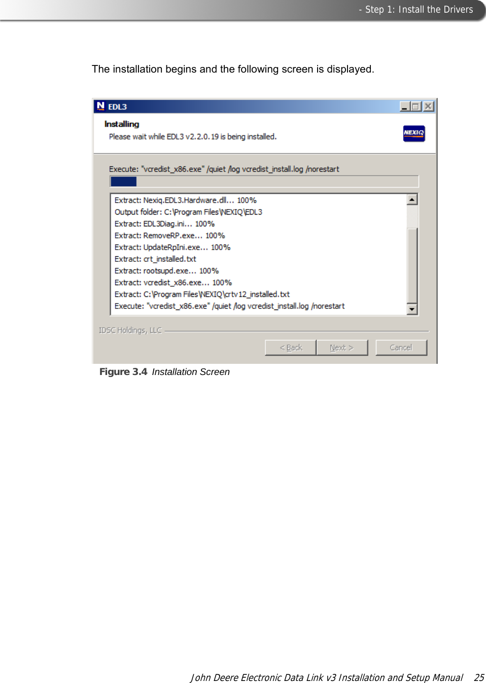  - Step 1: Install the DriversJohn Deere Electronic Data Link v3 Installation and Setup Manual  25The installation begins and the following screen is displayed.Figure 3.4 Installation Screen