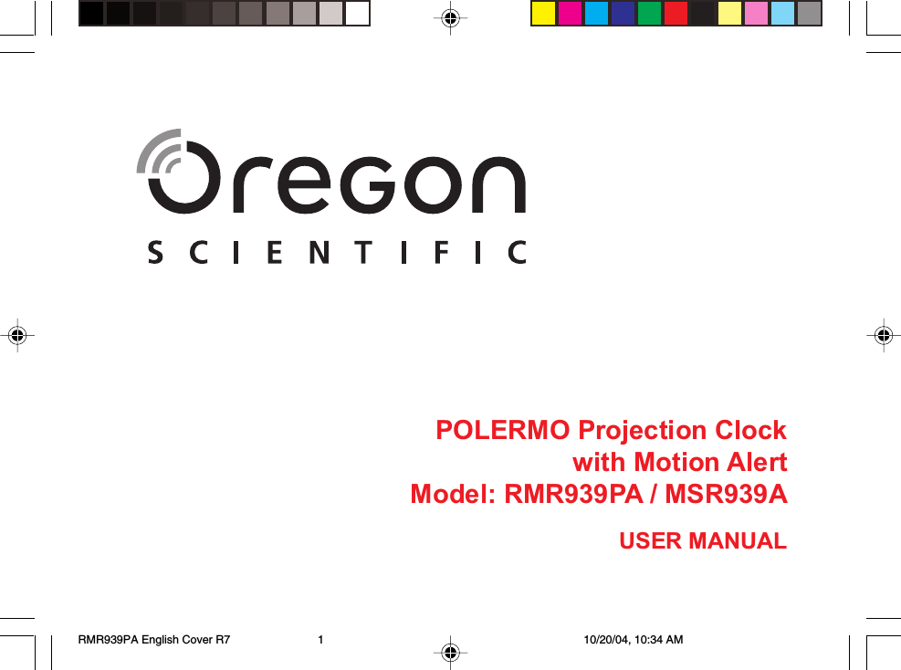 POLERMO Projection Clockwith Motion AlertModel: RMR939PA / MSR939AUSER MANUALRMR939PA English Cover R7 10/20/04, 10:34 AM1