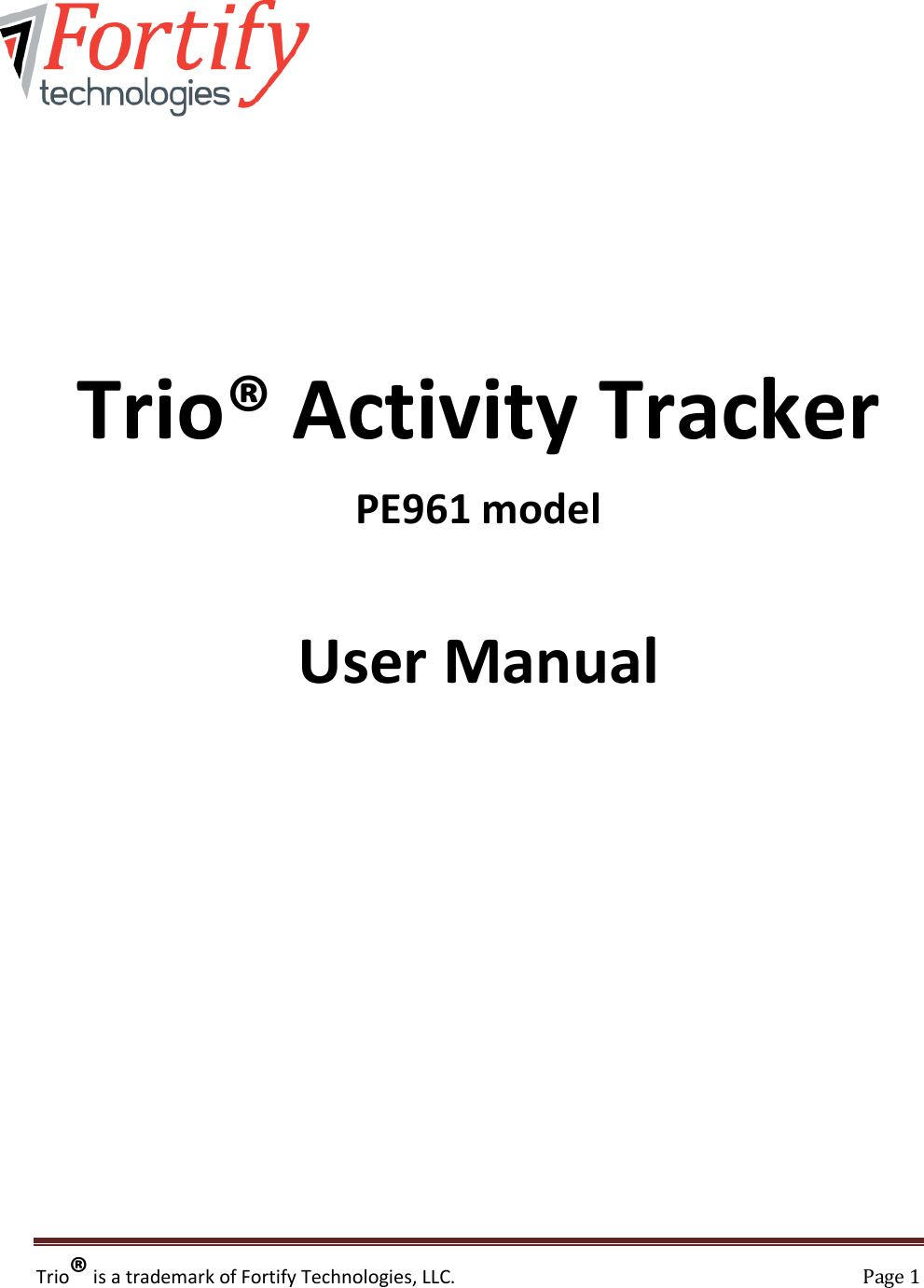 Trio® is a trademark of Fortify Technologies, LLC.    Page 1          Trio® Activity Tracker PE961 model   User Manual               