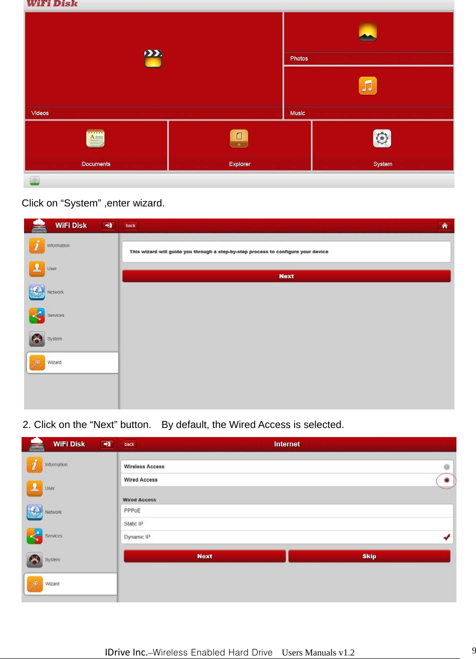 IDriveInc.–Wireless Enabled Hard Drive  Users Manuals v1.2  9 Click on “System” ,enter wizard.  2. Click on the “Next” button.    By default, the Wired Access is selected.    