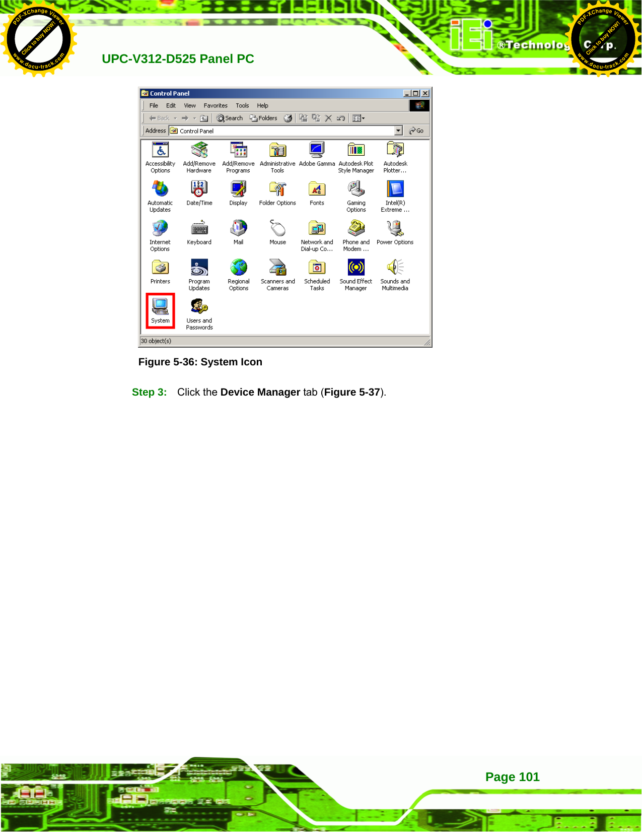   UPC-V312-D525 Panel PC Page 101 Figure 5-36: System Icon Step 3:  Click the Device Manager tab (Figure 5-37). Click to buy NOW!PDF-XChange Viewerwww.docu-track.comClick to buy NOW!PDF-XChange Viewerwww.docu-track.com