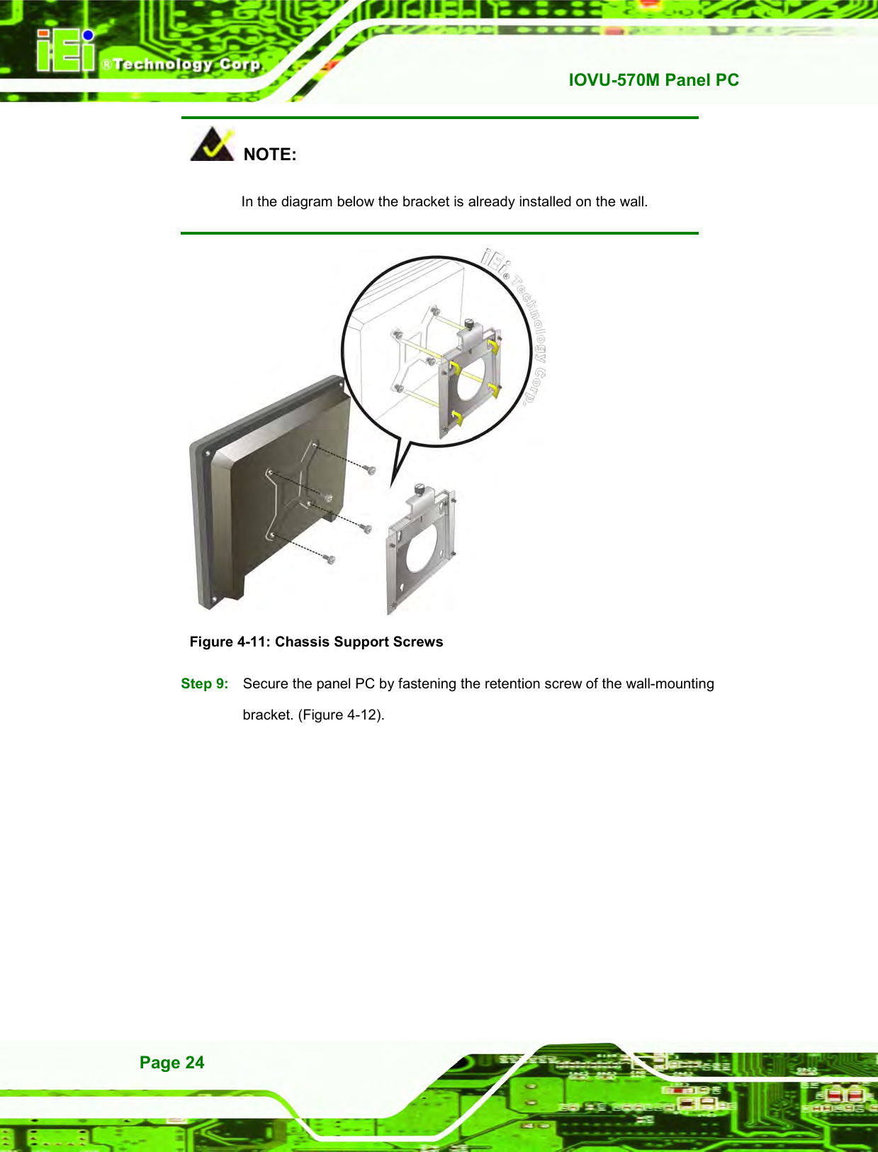   IOVU-570M Panel PC Page 24   NOTE: In the diagram below the bracket is already installed on the wall.     Figure 4-11: Chassis Support Screws Step 9:  Secure the panel PC by fastening the retention screw of the wall-mounting bracket. (Figure 4-12). Step 0: 