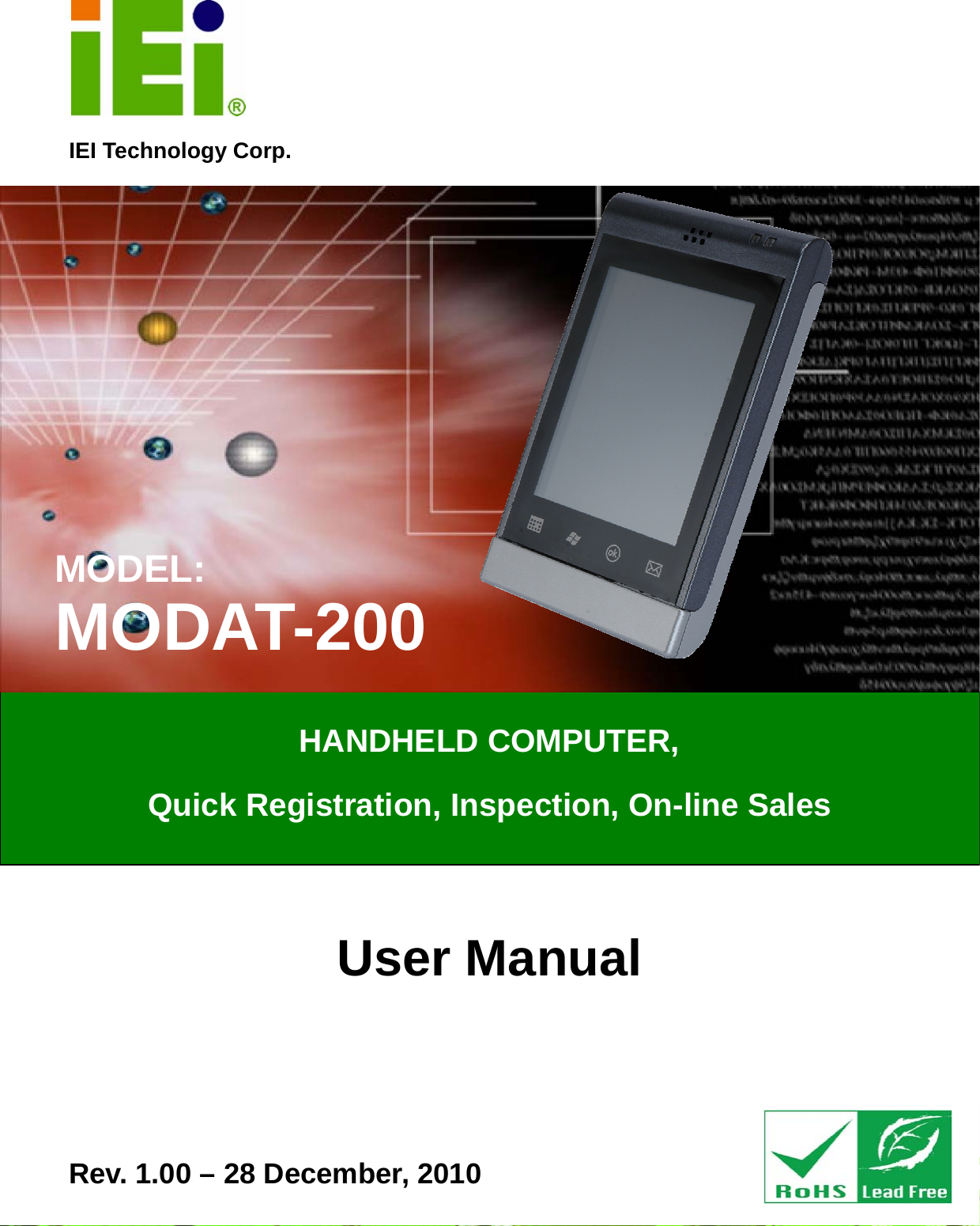   MODAT-200 Page 1IEI Technology Corp. User Manual  MODEL: MODAT-200 HANDHELD COMPUTER,    Quick Registration, Inspection, On-line Sales Rev. 1.00 – 28 December, 2010 