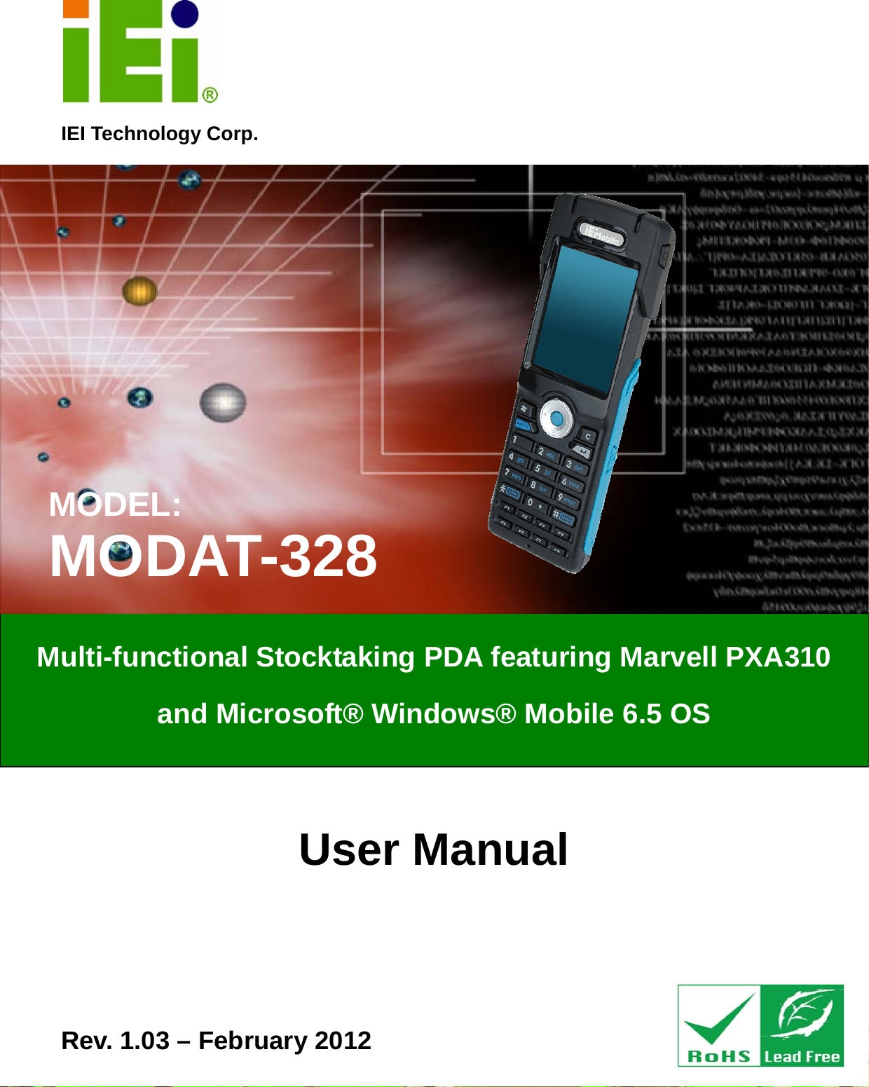   MODAT-328 Page IIEI Technology Corp. User Manual  MODEL: MODAT-328 Multi-functional Stocktaking PDA featuring Marvell PXA310 and Microsoft® Windows® Mobile 6.5 OS Rev. 1.03 – February 2012 